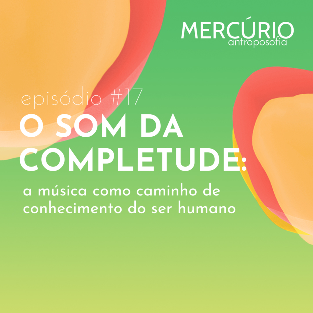 17: S1 Ep17: O SOM DA COMPLETUDE: a música como caminho de conhecimento do ser humano