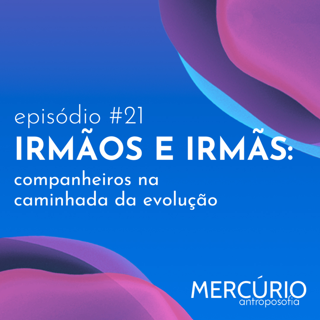 21: S1 Ep21: IRMÃOS E IRMÃS: companheiros na caminhada da evolução