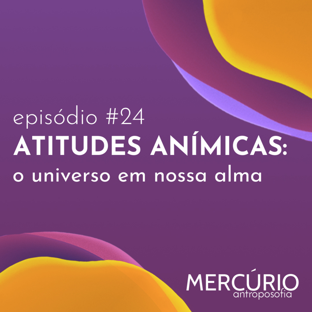 24: S1 Ep24: ATITUDES ANÍMICAS: o universo em nossa alma