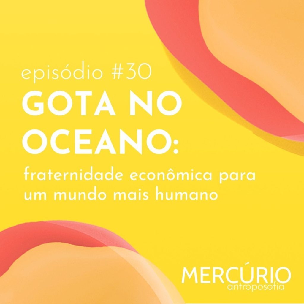 30: S5 Ep30: GOTA NO OCEANO: fraternidade econômica para um mundo mais humano