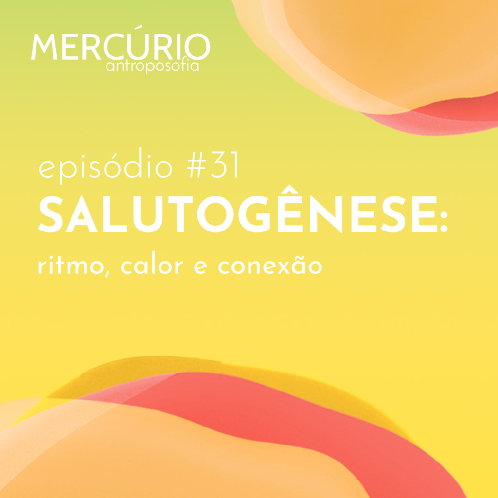 31: S5 Ep31: SALUTOGÊNESE: ritmo, calor e conexão