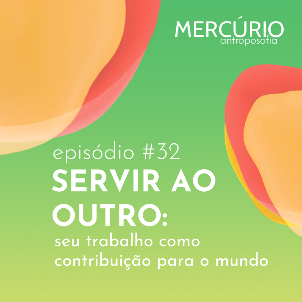 32: S5 Ep32: SERVIR AO OUTRO: seu trabalho como contribuição para o mundo