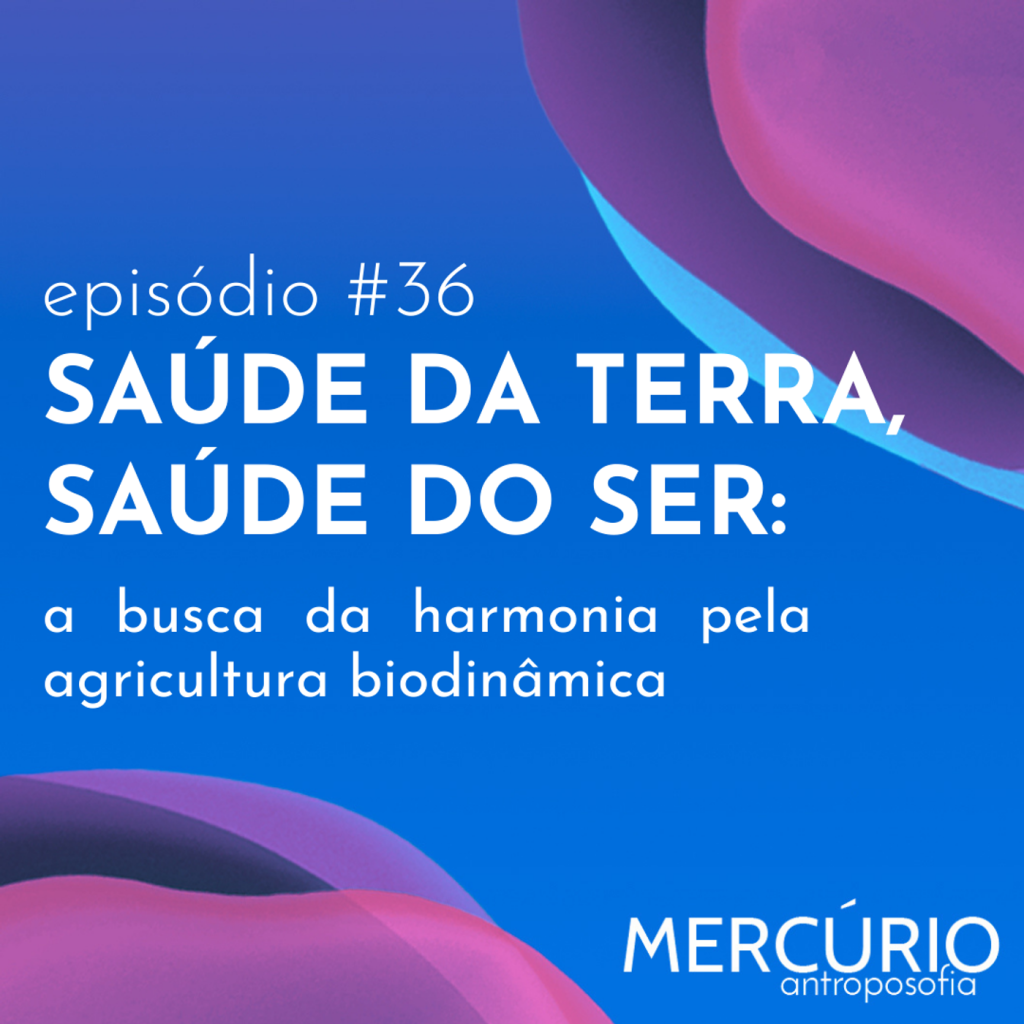 36: S5 Ep36: SAÚDE DA TERRA, SAÚDE DO SER: a busca da harmonia pela agricultura biodinâmica