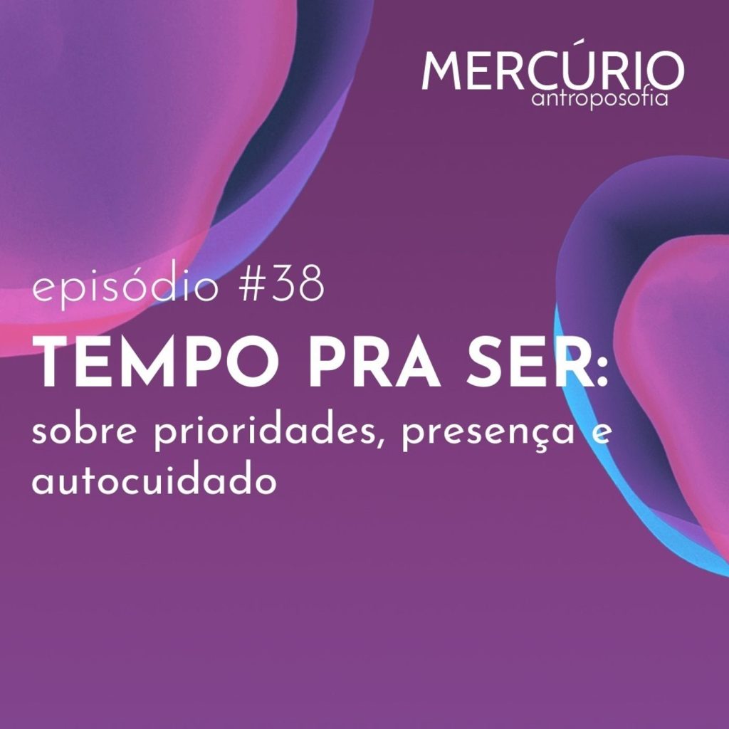 38: S6 Ep38: TEMPO PRA SER: sobre prioridades, presença e autocuidado