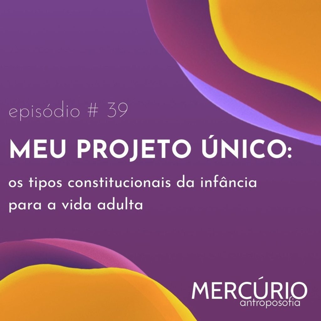 39: S6 Ep39: MEU PROJETO ÚNICO: os tipos constitucionais da infância para a vida adulta