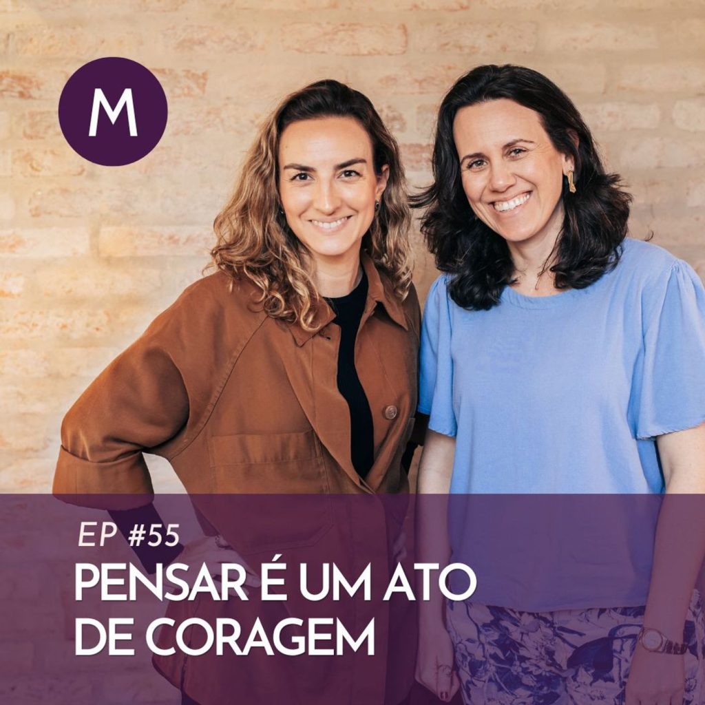55: S6 Ep55: Pensar é um ato de coragem